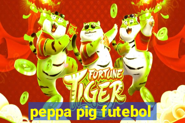 peppa pig futebol